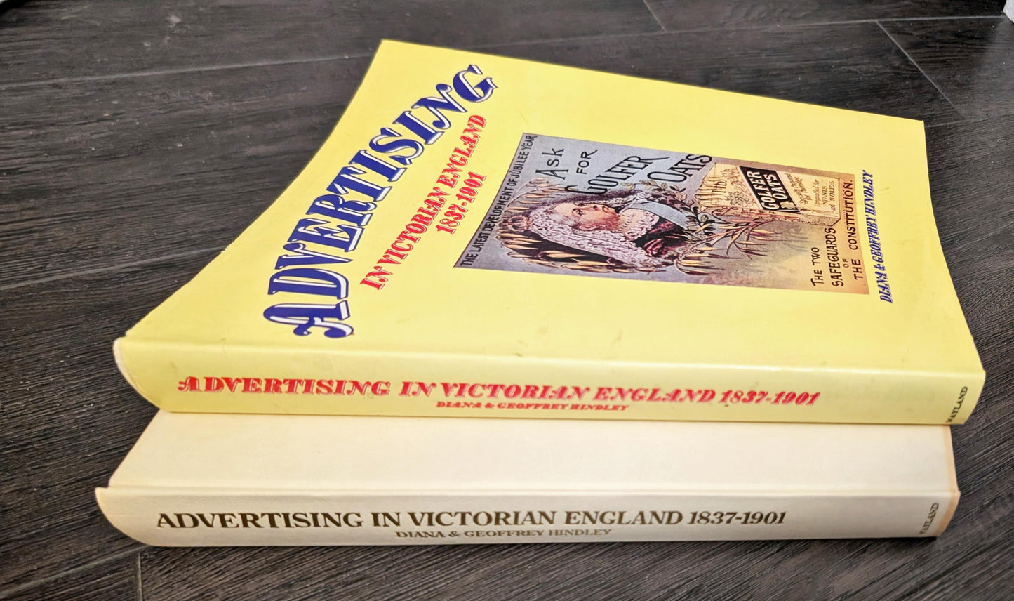 Advertising in Victorian England 1837-1901 by Diana & Geoffrey Hindley