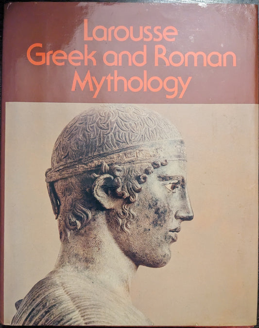 Larousse Greek and Roman Mythology by Joel Schmidt edited by Dr. Seth Benardete