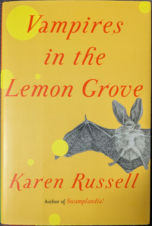 Vampires in the Lemon Grove by Karen Russell