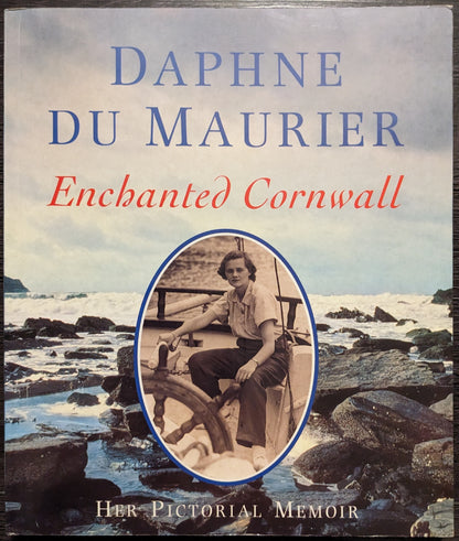 Daphne du Maurier Enchanted Cornwall: Her Pictorial Memoir