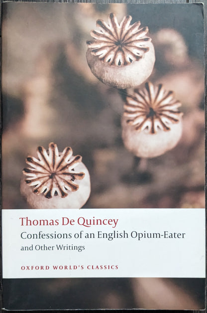 Confessions of an English Opium-Eater and Other Writings by Thomas De Quincey