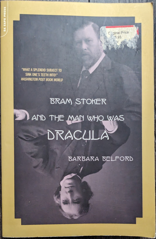 Bram Stoker and the Man Who Was Dracula by Barbara Belford