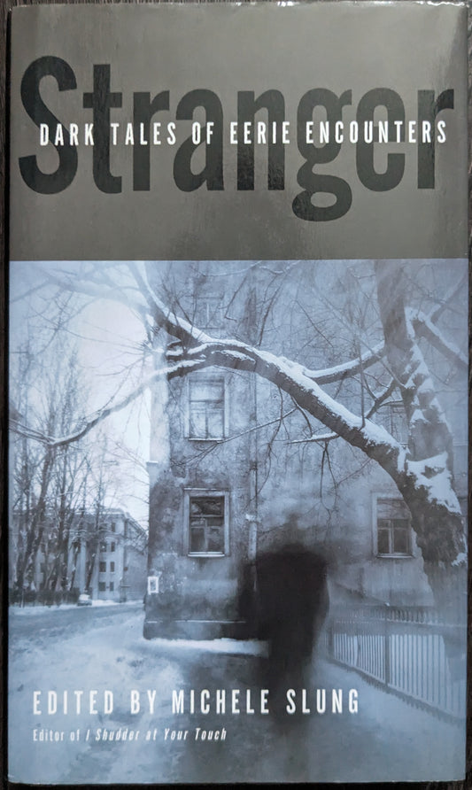 Stranger Dark Tales of Eerie Encounters edited by Michele Slung