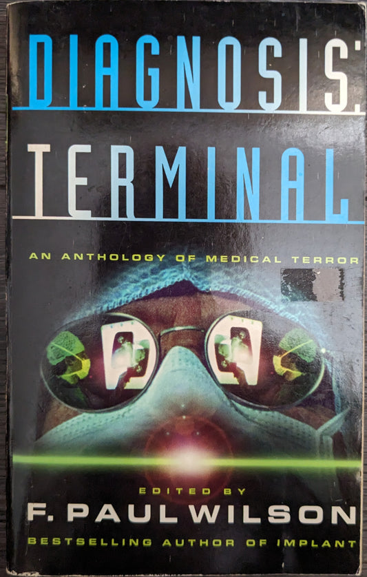 Diagnosis: Terminal: An Anthology of Medical Terror edited by F. Paul Wilson