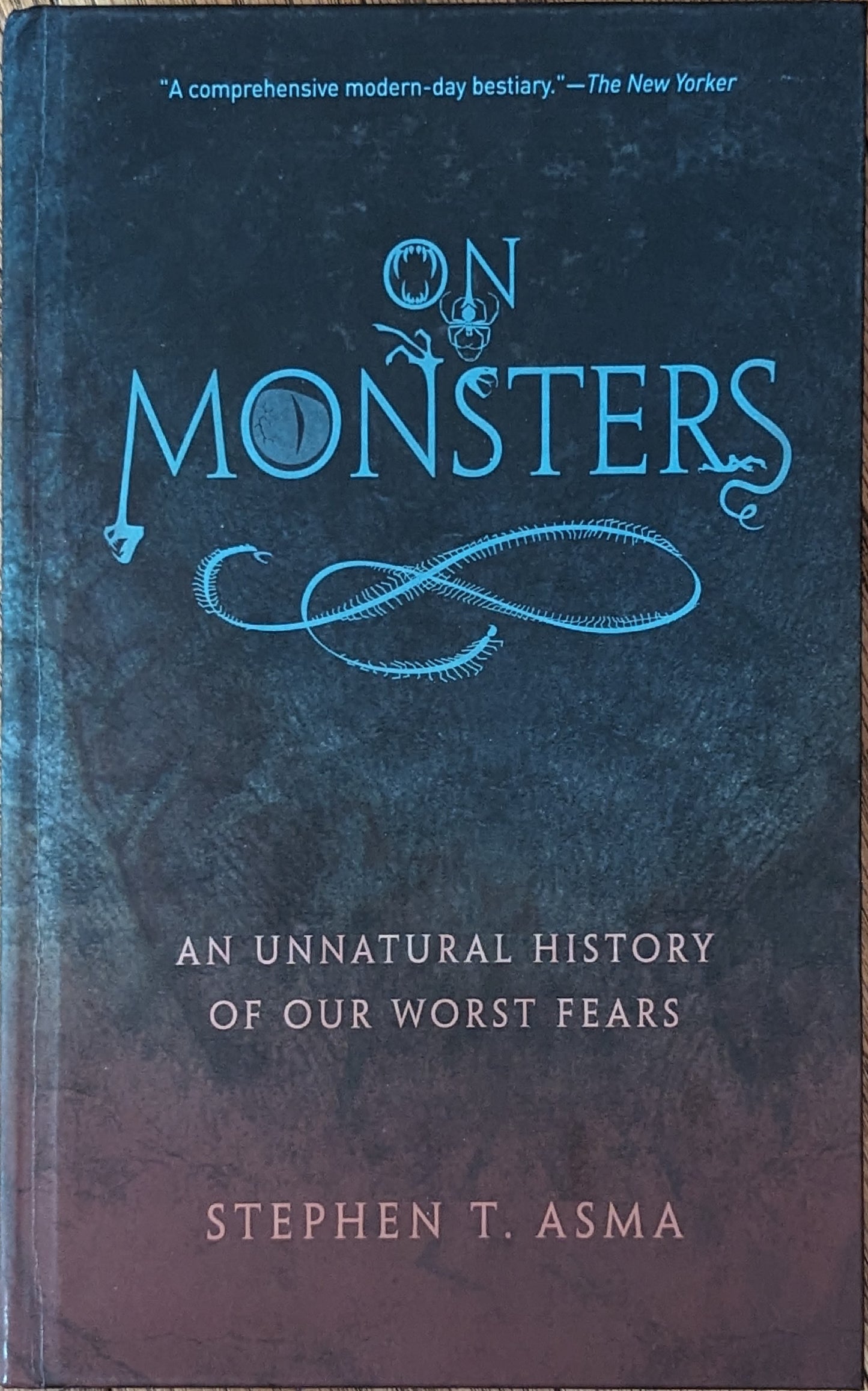 On Monsters: An Unnatural History of Our Worst Fears by Stephen T. Asma