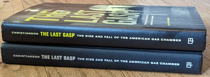 The Last Gasp: The Rise and Fall of the American Gas Chamber by Scott Christianson