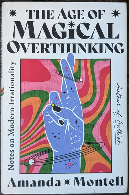 The Age of Magical Overthinking by Amanda Montell