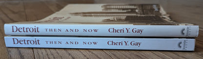 Detroit Then and Now by Cheri Y. Gay