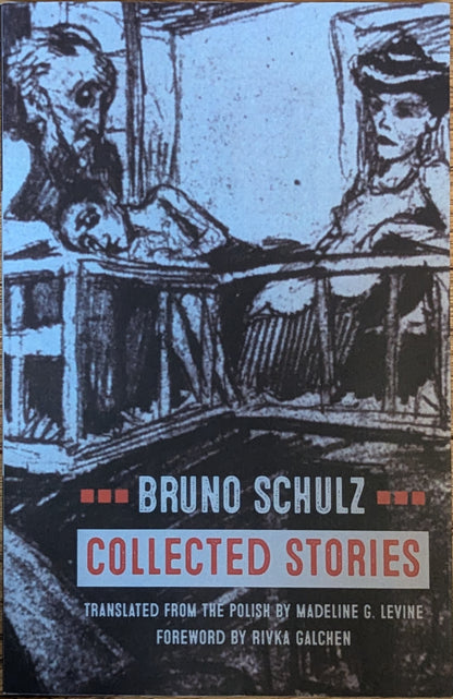 Collected Stories of Bruno Schulz, trans. Madeline Levine