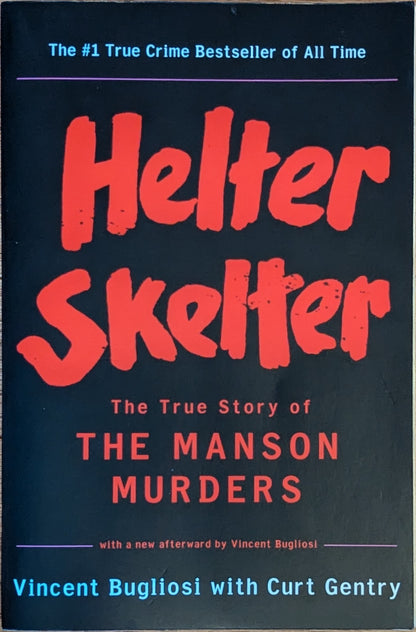 Helter Skelter: The True Story of the Manson Murders by Vincent Bugliosi with Curt Gentry