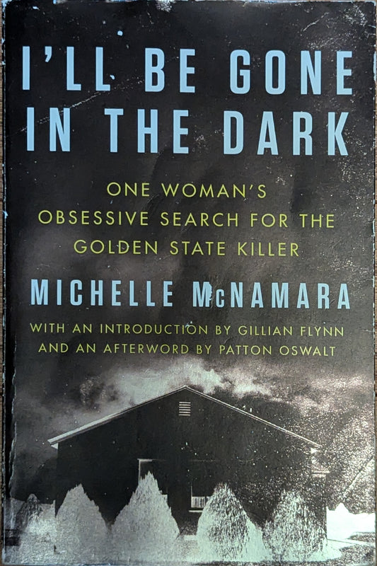 I'll Be Gone In the Dark by Michelle McNamara