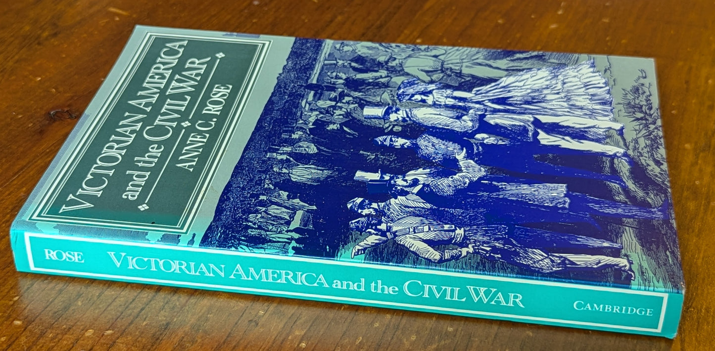 Victorian America and the Civil War by Anne C. Rose