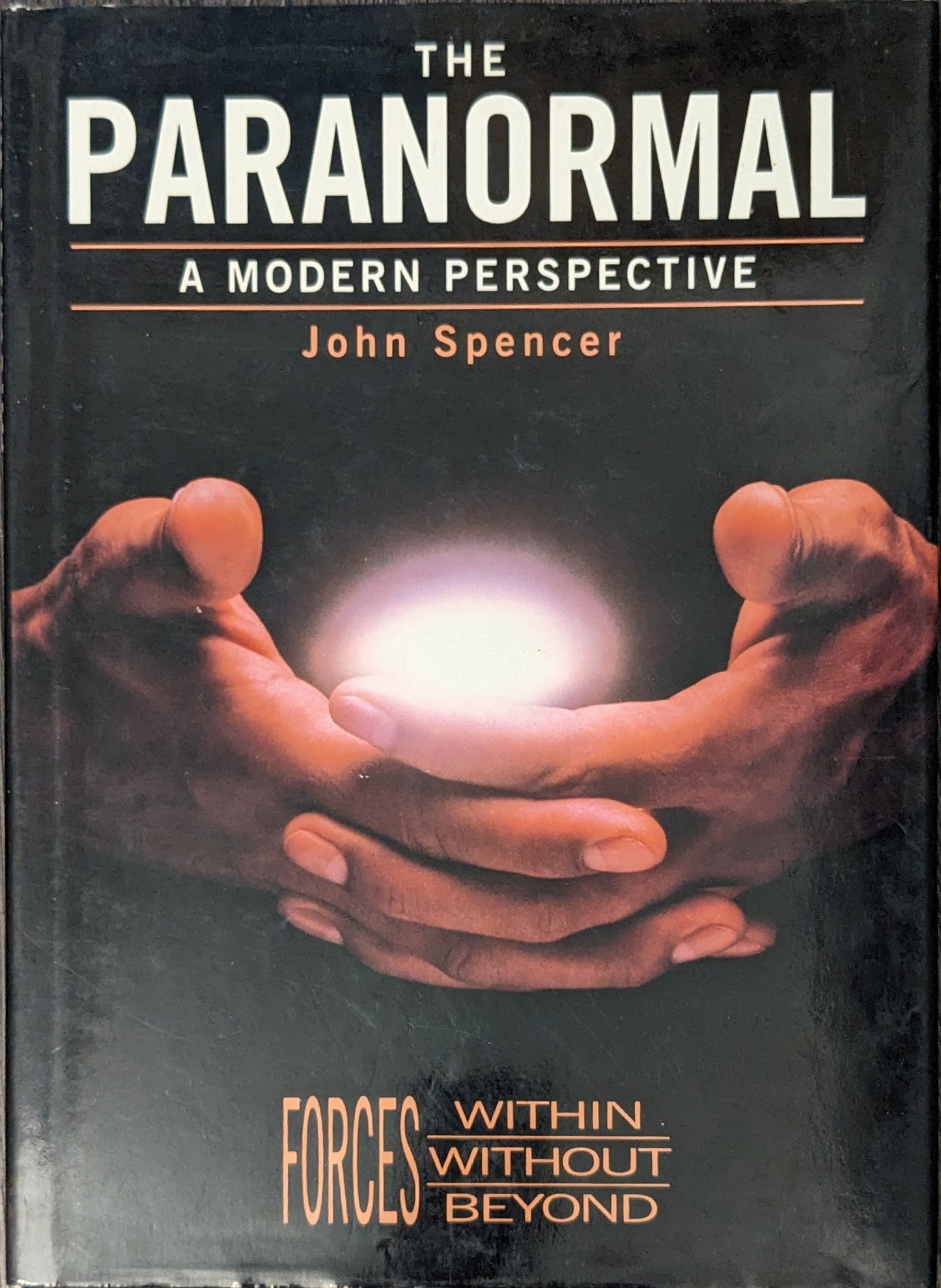 The Paranormal: A Modern Perspective by John Spencer