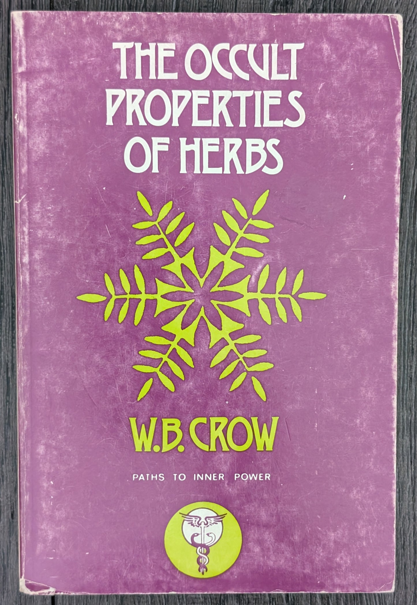 The Occult Properties of Herbs by W.B Crow