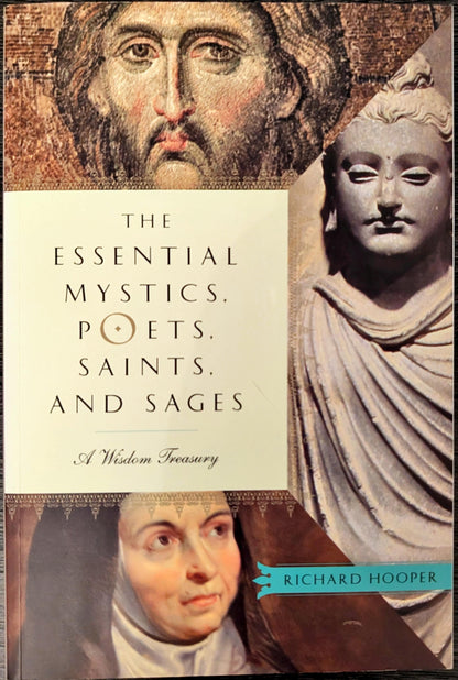 The Essential Mystics, Poets, Saints and Sages: A Wisdom Treasury by Richard Hooper