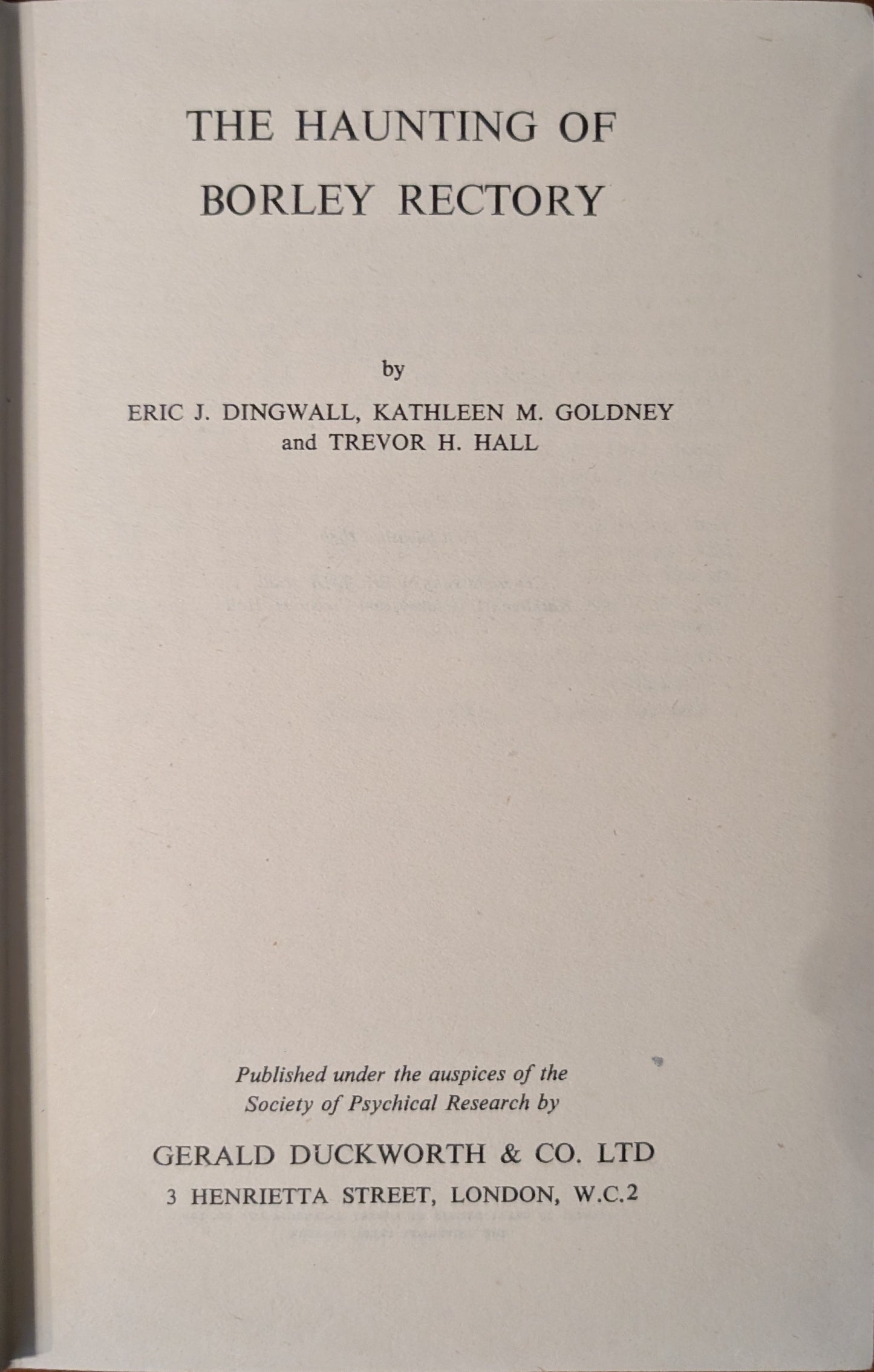 The Haunting of Borley Rectory by Eric J. Dingwall, Kathleen M. Goldney, and Trevor H. Hall