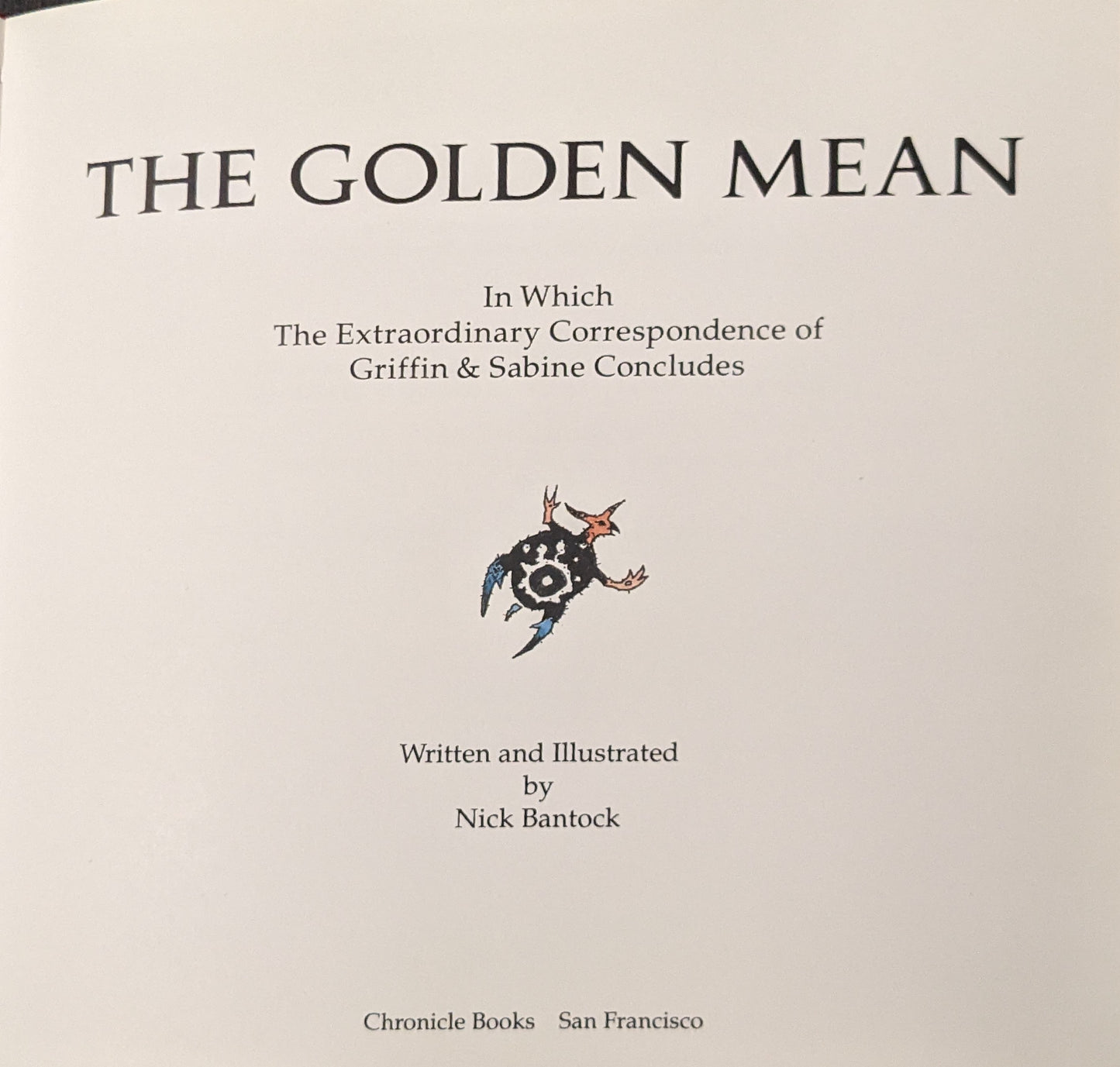 The Golden Mean in which The Extraordinary Correspondence of Griffin and Sabine Concludes written and illustrated by Nick Bantock