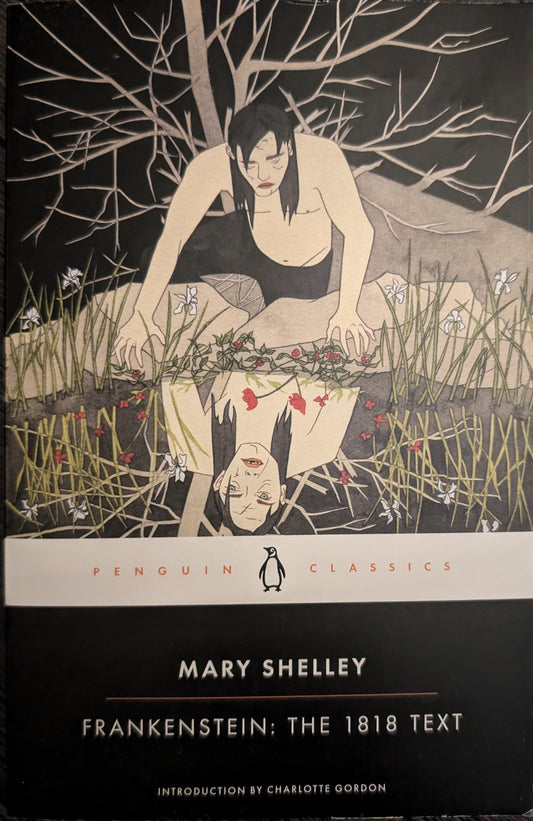 Frankenstein: The Text 1818 by Mary Shelley