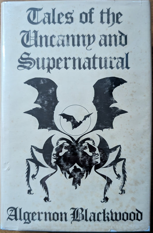 Tales of the Uncanny and Supernatural by Algernon Blackwood