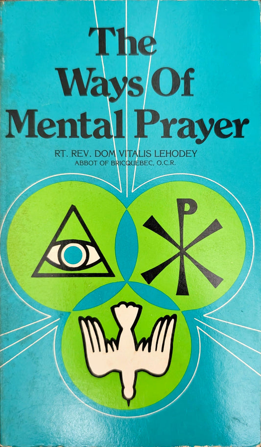 The Ways of Mental Prayer by Rt. Rev. Dom Vitalis Lehodey
