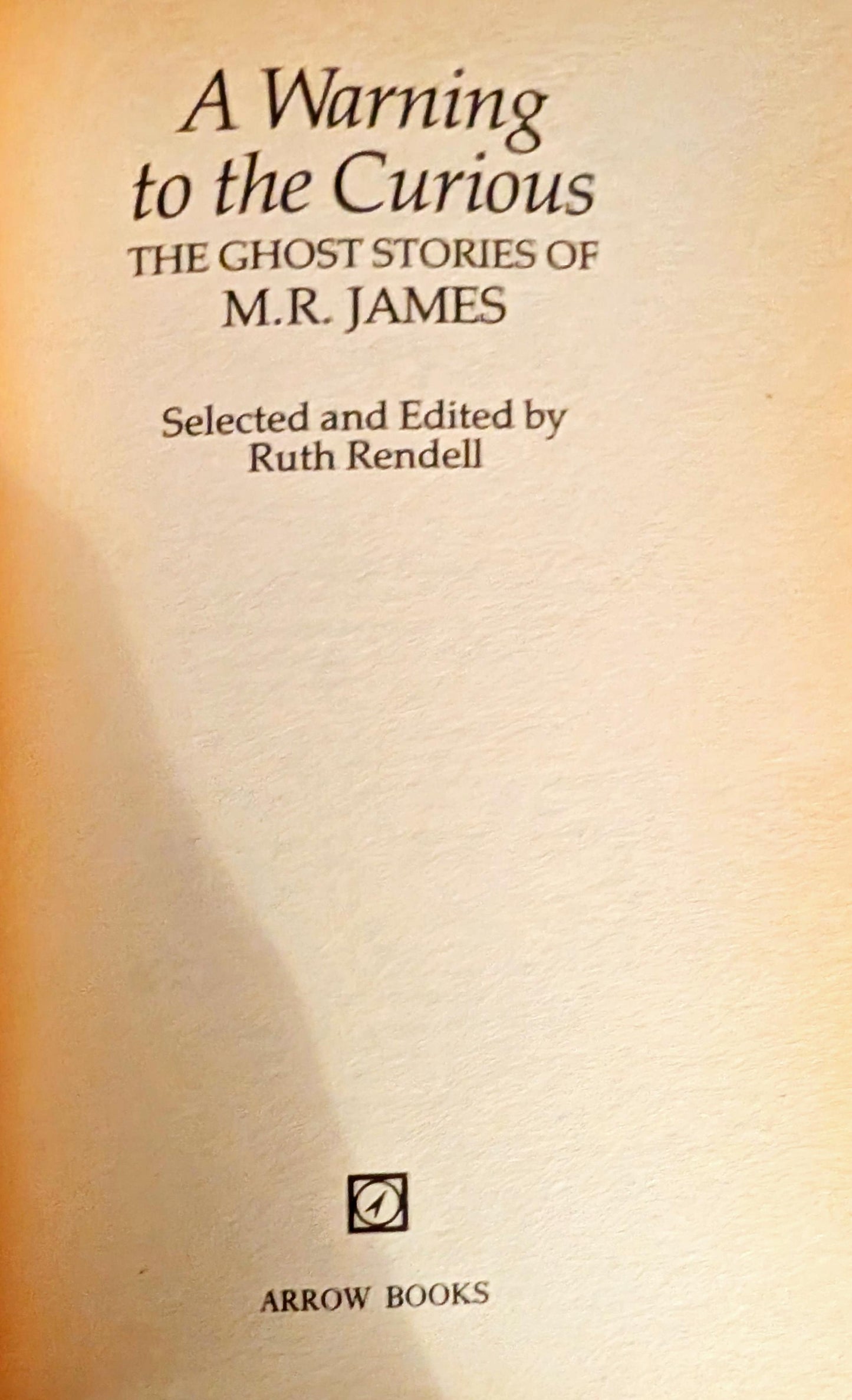 A Warning to the Curious: The Ghost Stories of M.R James selected and edited by Ruth Rendell