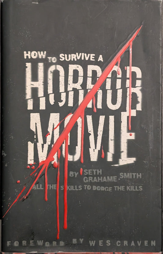 How to Survive a Horror Movie: All the Skills to Dodge the Kills by Seth Grahame-Smith