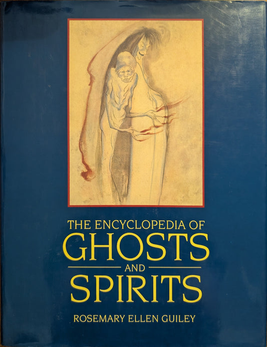 The Encyclopedia of Ghosts and Spirits by Rosemary Ellen Guiley