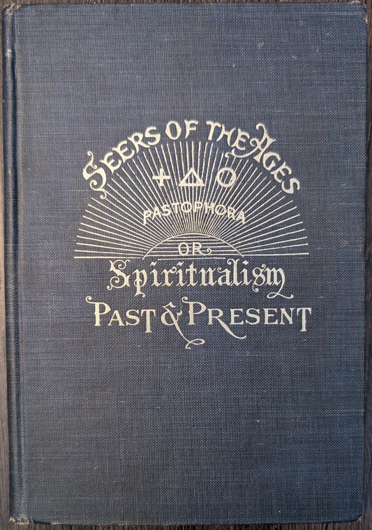 Seers of The Ages: Embracing Spiritualism Past and Present by J.M Peebles