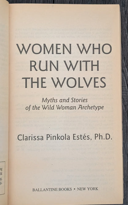 Women Who Run with the Wolves: Myths and Stories of the Wild Woman Archetype by Clarissa Pinkola Estès