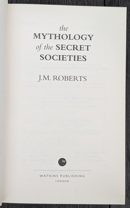 The Mythology of the Secret Societies by J.M Roberts