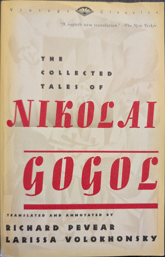 The Collected Tales of Nikolai Gogol translated by Richard Pevear and Larissa Volokhonsky