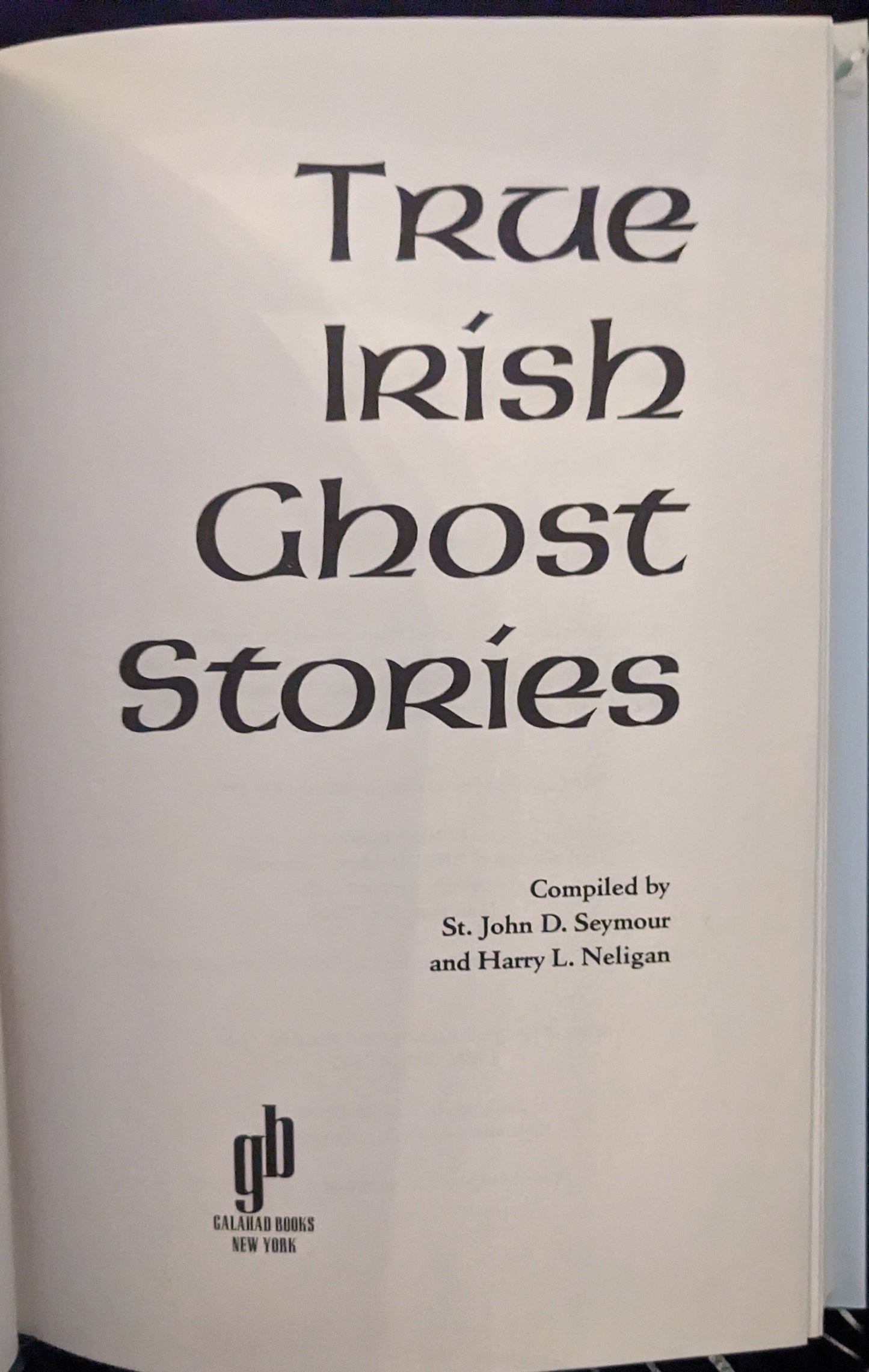 True Irish Ghost Stories compiled by St. John D. Seymour and Harry L. Neligan