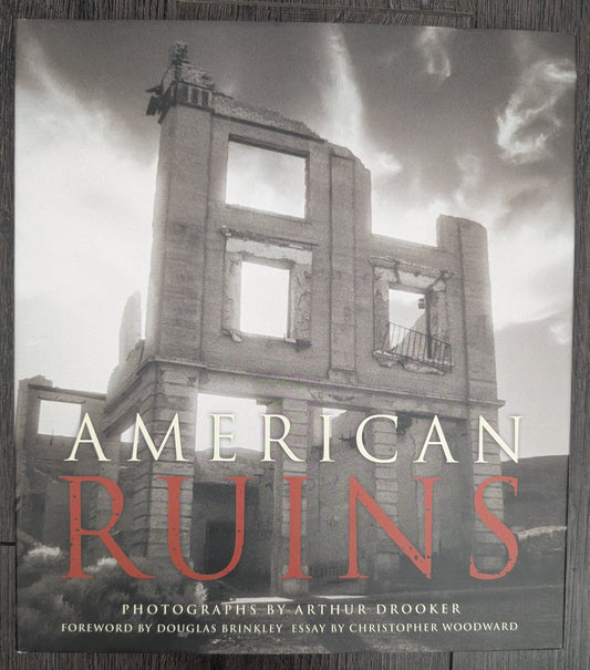 American Ruins photographs by Arthur Drooker and essay by Christopher Woodward