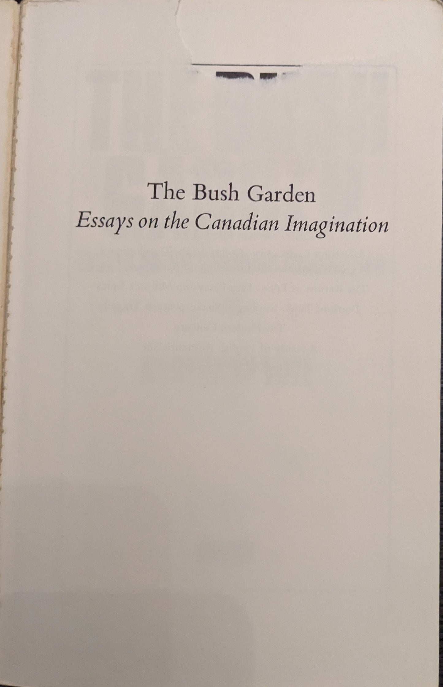 The Bush Garden: Essays on the Canadian Imagination by Northrop Frye