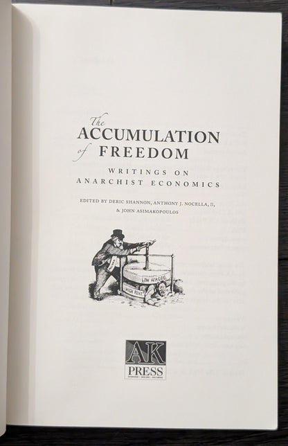 The Accumulation Freedom: Written on Anarchist Economics edited by Deric Shannon, Anthony J. Nocella II, and John Asimakopoulos