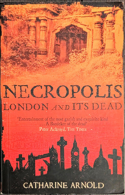 Necropolis: London and It's Dead by Catharine Arnold