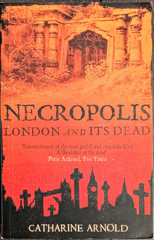 Necropolis: London and It's Dead by Catharine Arnold