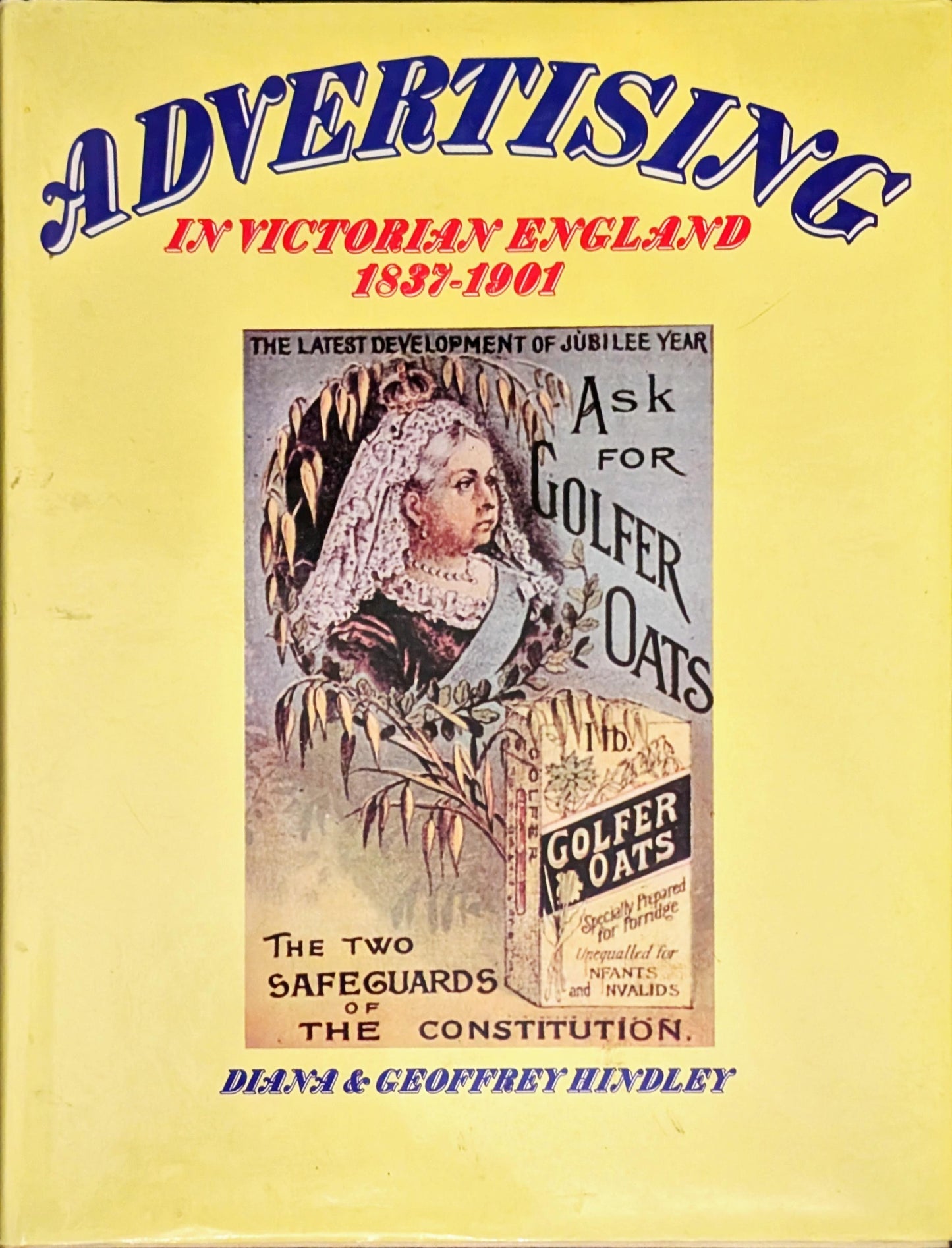 Advertising in Victorian England 1837-1901 by Diana & Geoffrey Hindley