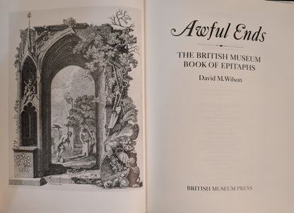 Awful Ends: The British Museum Book of Epitaphs by David M. Wilson