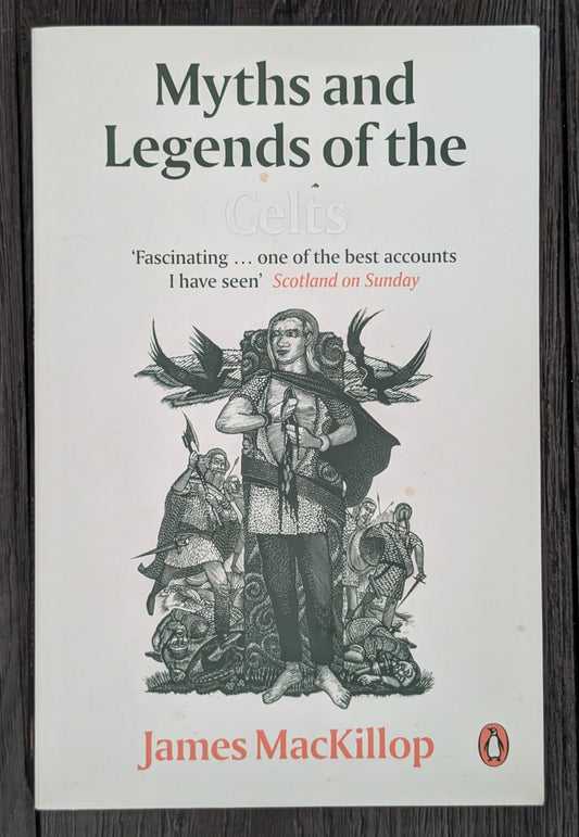 Myths and Legends of the Celts by James MacKillop