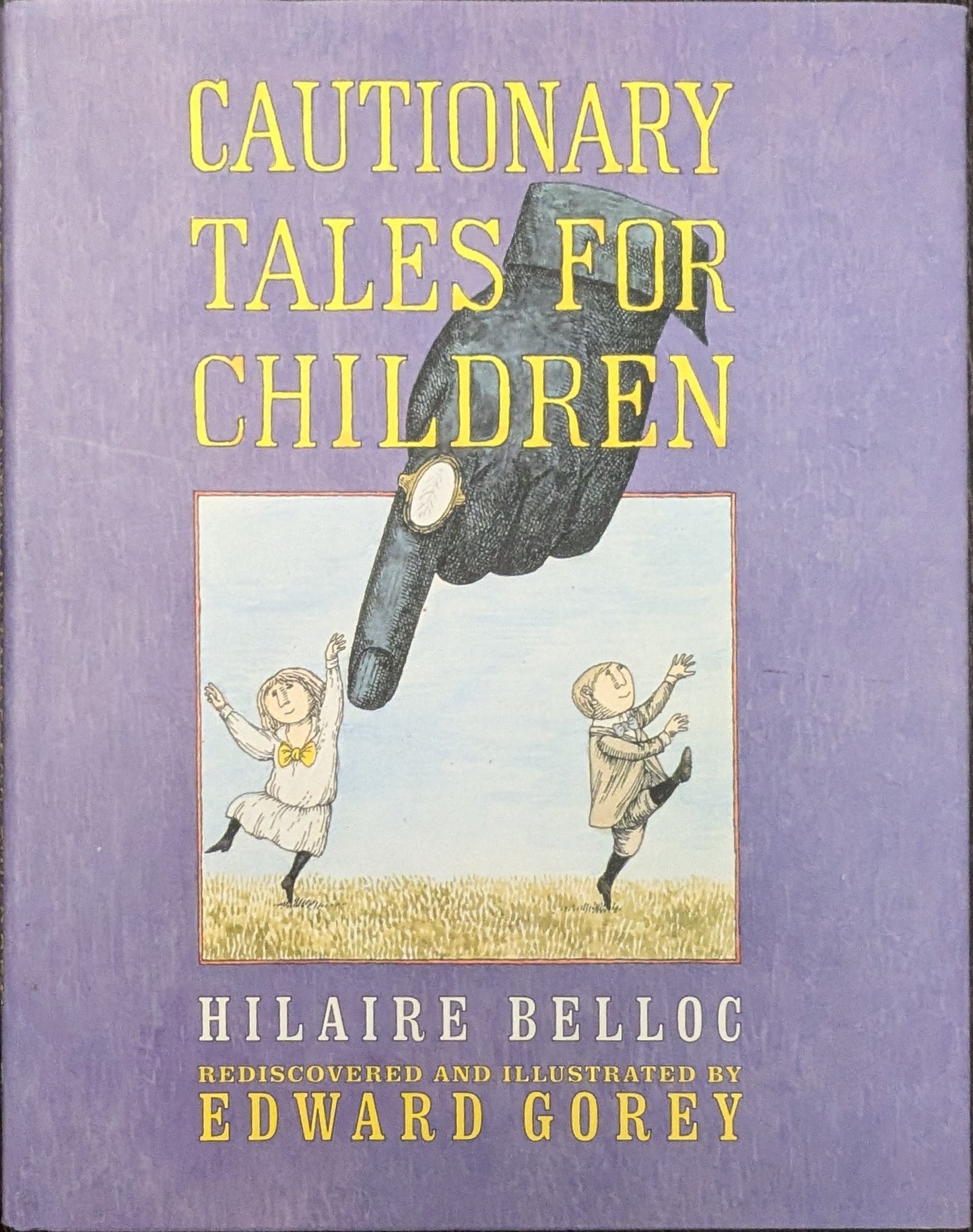 Cautionary Tales for Children by Hilaire Belloc rediscovered and illustrated by Edward Gorey