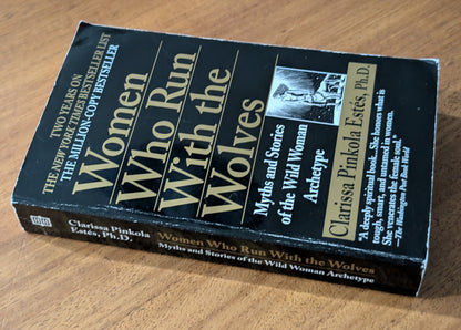 Women Who Run With the Wolves: Myths and Stories of the Wild Woman Archetype by Clarissa Pinkola Estés, Ph.D