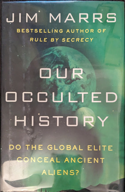 Our Occulted History: Do the Global Elite Conceal Ancient Aliens? By Jim Marrs