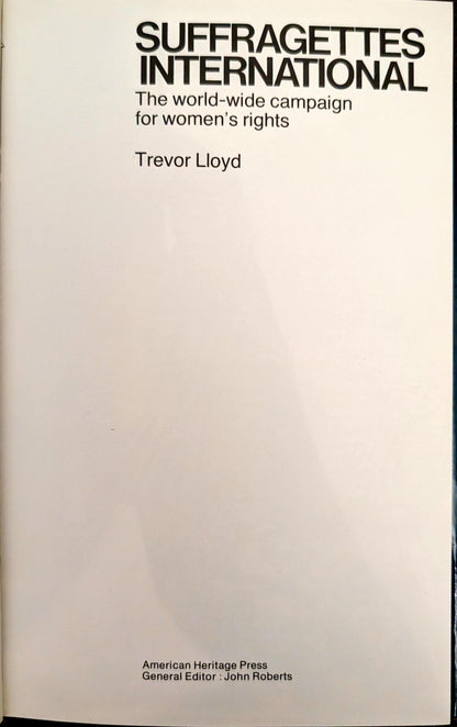 Suffragettes International: The World-Wide Campaign for Women's Rights by Trevor Lloyd