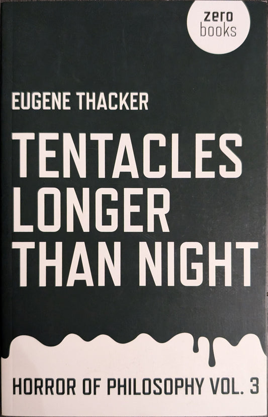 Tentacles Longer Than Night (Horror of Philosophy, vol.3) by Eugene Thacker