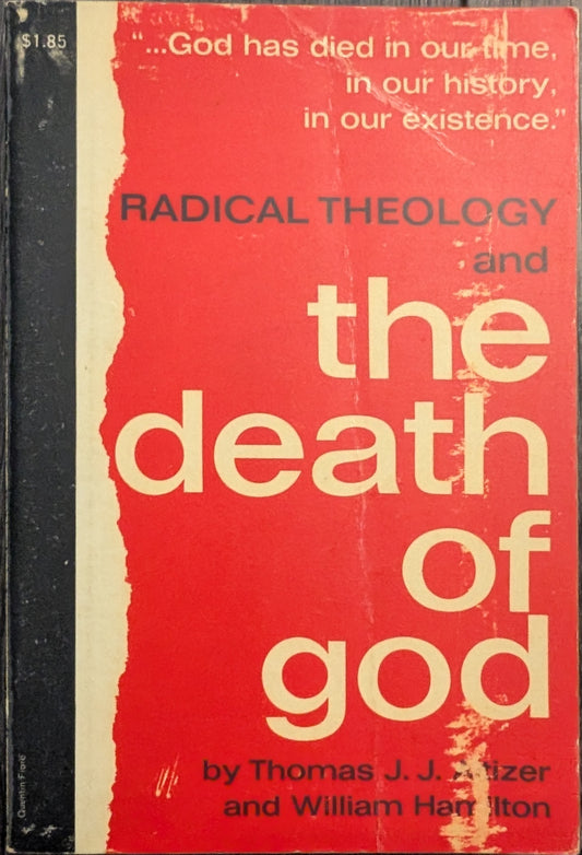 Radical Theology and The Death of God by Thomas J.J Altizer and William Hamilton to