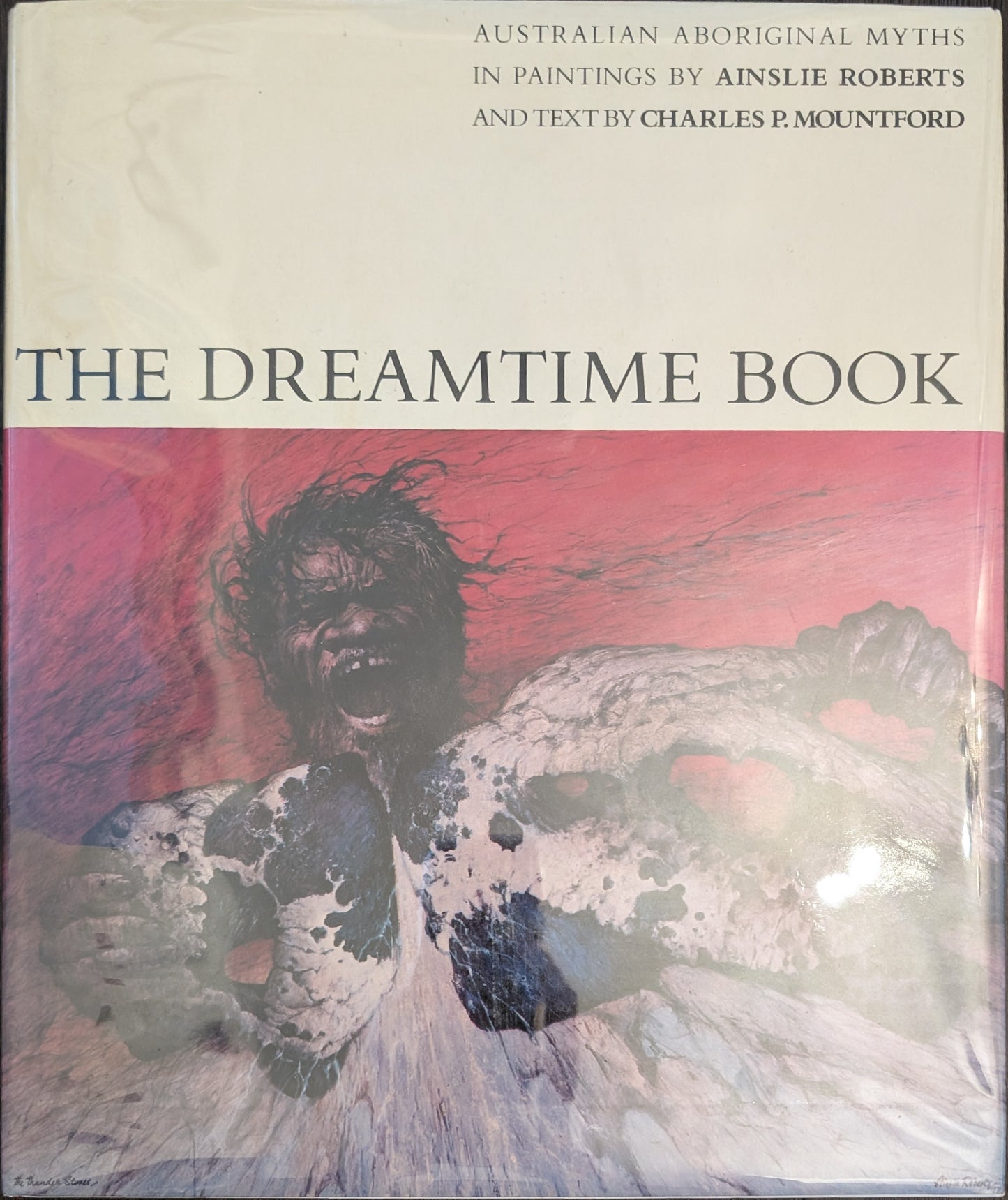 The Dreamtime Book: Australian Aboriginal Myths in Paintings by Ainslie Roberts and Text by Charles P. Mountford