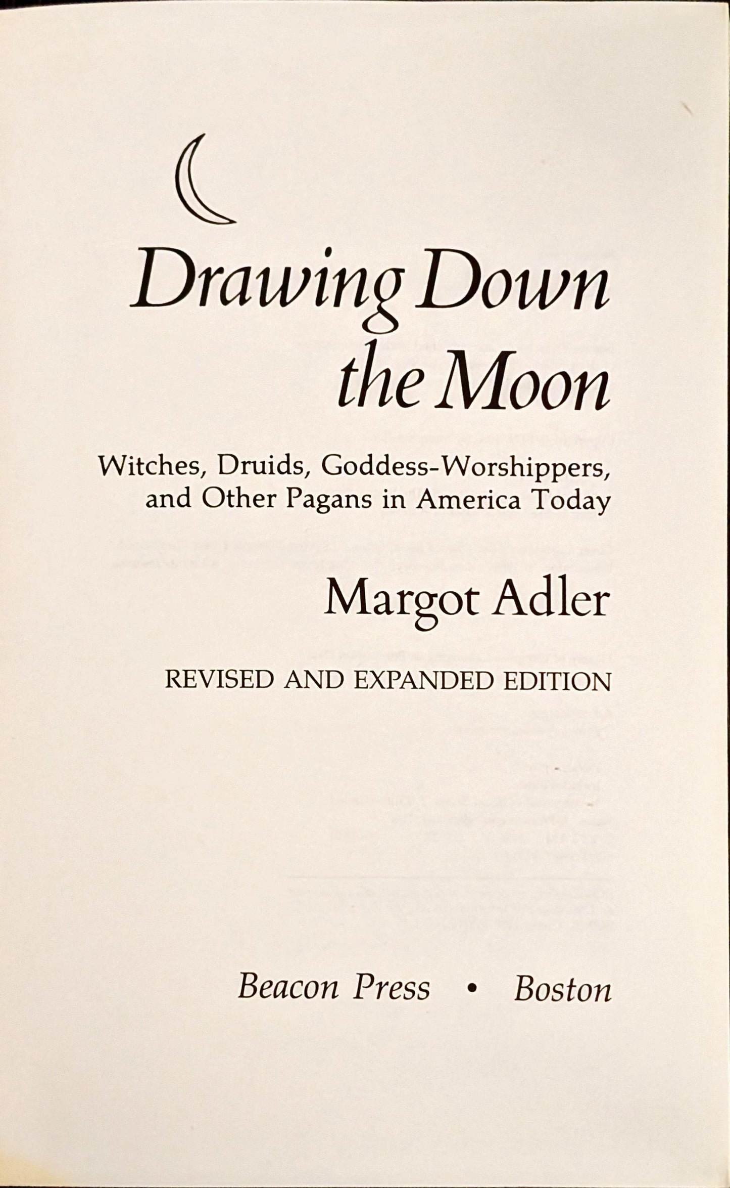 Drawing Down the Moon: Witches, Druids, Goddess-Worshippers and Other Pagans in America Today by Margot Adler