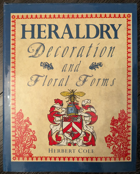 Heraldry: Decorative and Floral Forms by Herbert Cole