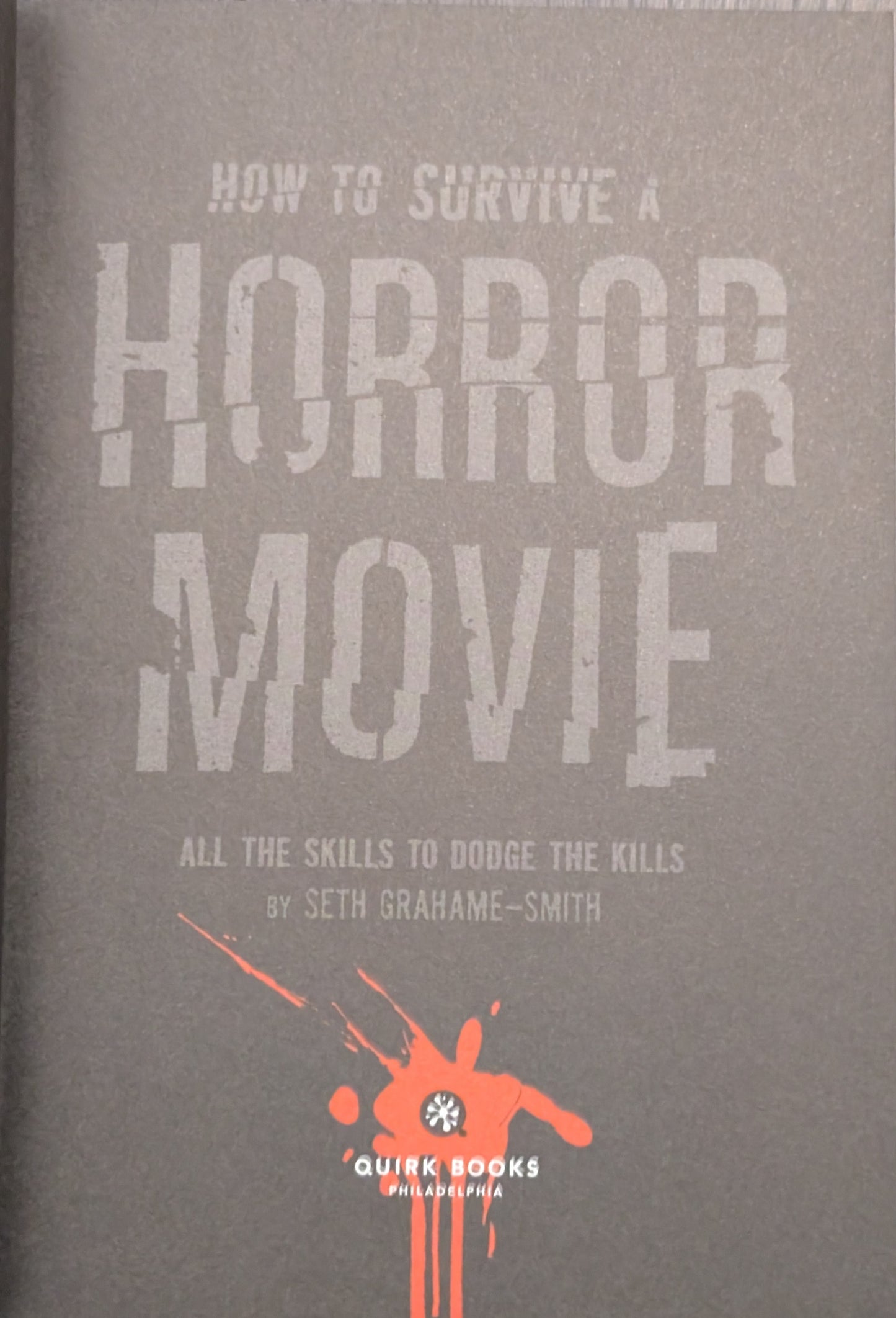 How to Survive a Horror Movie: All the Skills to Dodge the Kills by Seth Grahame-Smith